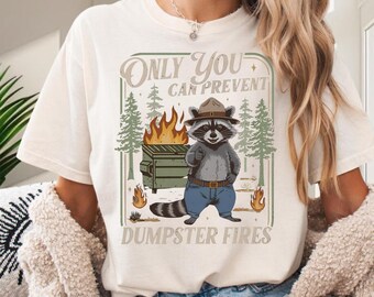Funny Only You Can Prevent Dumpster Fires Shirt, Meme Raccoon Graphic Shirt, Office Humor & Meme Top, Sarcastic Gag Sweatshirt