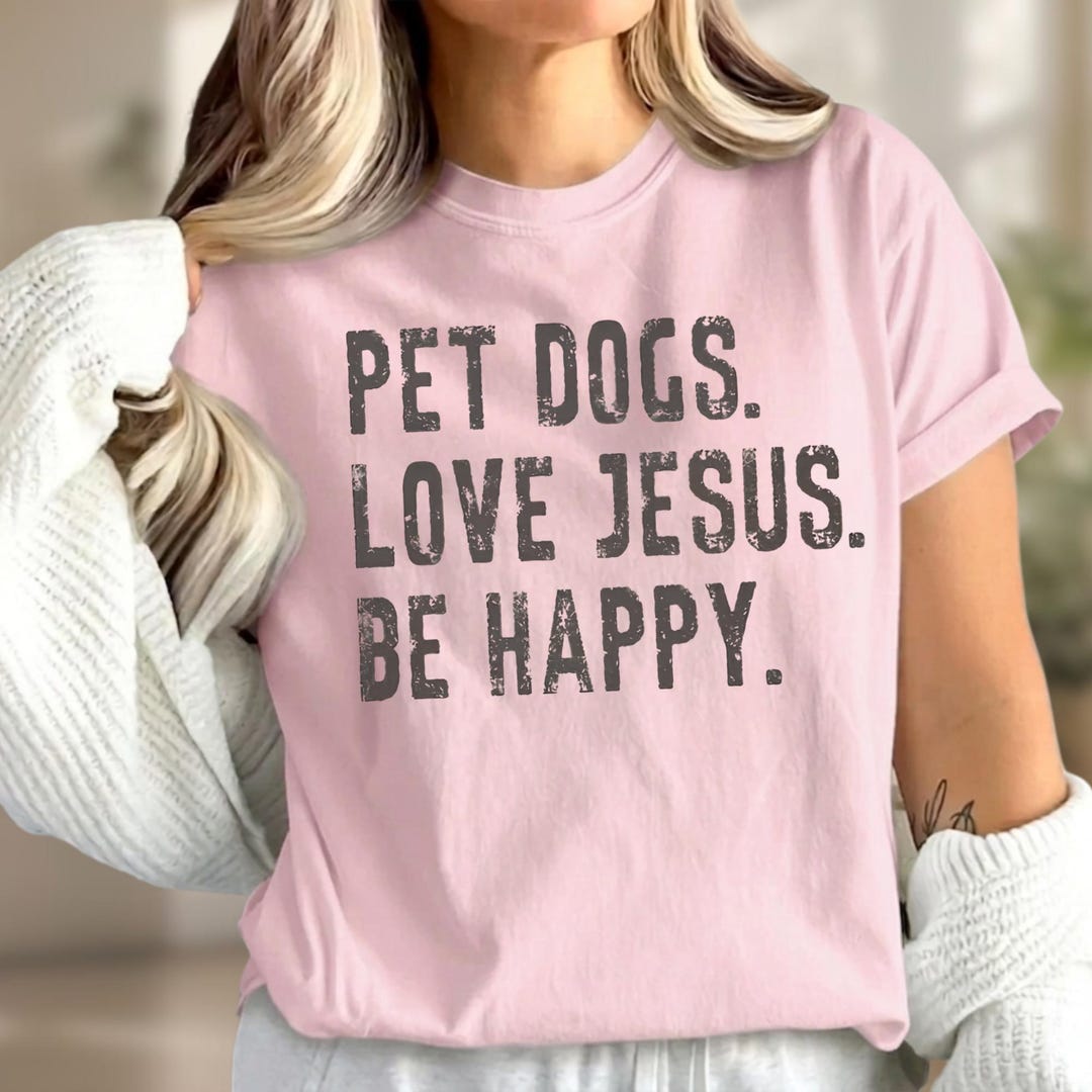 Pet Dogs Love Jesus Be Happy T-shirt, Distressed Faith Pet Graphic - Etsy
