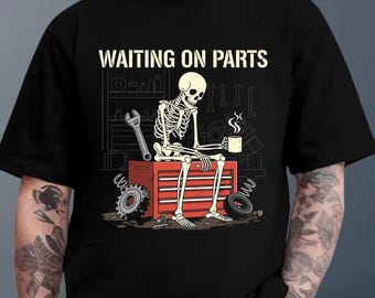 Waiting On Parts Skeleton Shirt, Mechanic Humor Hoodie, Auto Repair Sarcastic Sweatshirt, Gift For Car Lover