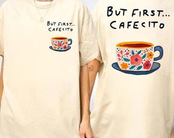 But First Cafecito Shirt, Funny Coffee Lover T-Shirt, Retro Coffee Shirt, Coffee Meme Hoodie, Sarcastic Sweatshirt, Gift For Coffee Addict