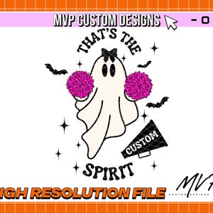 May include: A digital design featuring a cartoon ghost holding pink pom-poms, with the text "That's the Spirit." The design includes bats, stars, and a megaphone with the word "Custom."