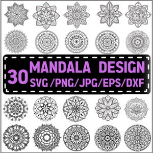 May include: A collection of 30 black and white mandala designs in various styles. The image includes the text "MANDALA DESIGN" and file format options: SVG, PNG, JPG, EPS, and DXF.