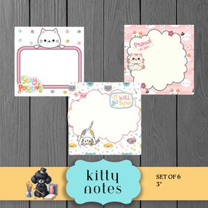 May include: Set of six kitty notes, each with a unique design. One note features a cat with the text "Stay Positive," while another says "Proud of You." The third note has the text "It Will Get Better." Each note is 3 inches.
