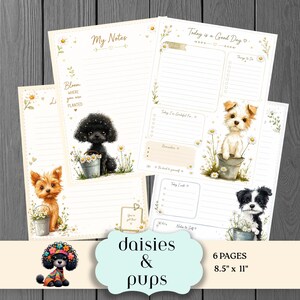 May include: Six printable planner pages featuring illustrations of puppies with daisies and buckets. Text includes My Notes, Bloom Where You Are Planted, Today is a Good Day, Today I'm Grateful For, Things to Do, Reminders, Be kind to yourself, and 8.5" x 11".