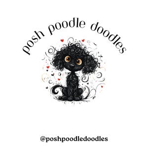 May include: A cartoon illustration of a black poodle with large, expressive eyes. The poodle is surrounded by decorative swirls and hearts. The words "posh poodle doodles" are arched above the poodle, and the handle "@poshpoodledoodles" is below.