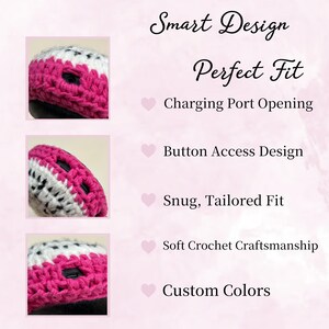 May include: A close-up of a crocheted item in pink, white, and black. The text on the image reads "Smart Design" and "Perfect Fit". Features include a charging port opening, button access design, snug tailored fit, soft crochet craftsmanship, and custom colors.