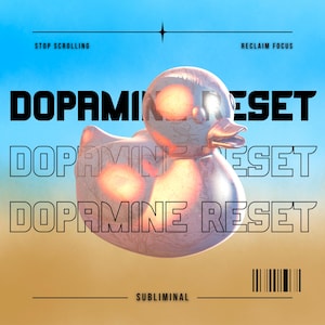 May include: A metallic rubber duck with the words "DOPAMINE RESET" layered over it. The background transitions from blue to tan. Text at the top reads "STOP SCROLLING" and "RECLAIM FOCUS". The word "SUBMLIMINAL" is at the bottom.