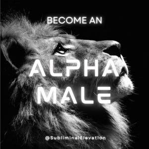 Become an Alpha Male – Subliminal Audio for Confidence, Charisma & Power