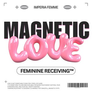 Puede incluir: Un diseño gráfico blanco con las palabras "MAGNETIC LOVE" en letras negras y rosas. El texto "IMPERIA FEMME" está en la parte superior y "FEMININE RECEIVING" en la parte inferior. También hay texto adicional presente.