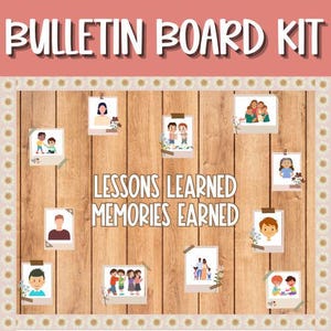 May include: A bulletin board kit with a wood background and a white border. The kit includes photos of children and families, and the text "Lessons Learned Memories Earned".