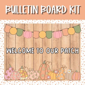May include: A fall-themed bulletin board kit with the text "BULLETIN BOARD KIT" at the top. The image features a wooden background with a banner of pumpkins and shapes. The text "WELCOME TO OUR PATCH" is displayed below the banner, with various pumpkins at the bottom.