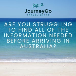 May include: A blue and white graphic with the text "JourneyGo Travel Smart" and the question "Are you struggling to find all of the information needed before arriving in Australia?" The graphic is set against a background of a blue ocean and a white sandy beach.