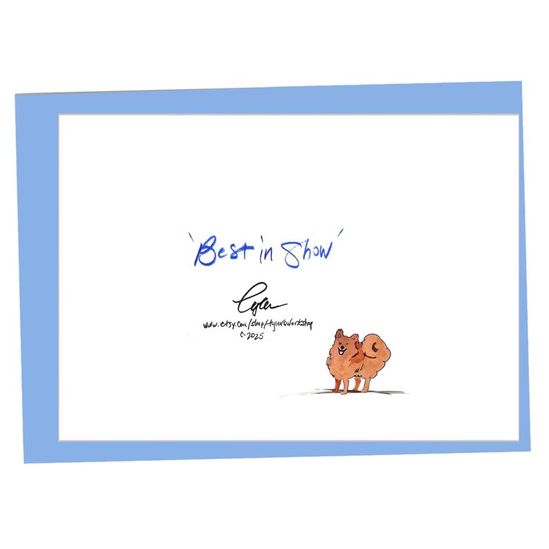 May include: A greeting card with a light blue border and a white interior. The words "Best in Show" are written in blue script. A watercolor illustration of a Pomeranian dog is at the bottom. The artist's signature and website are also visible.