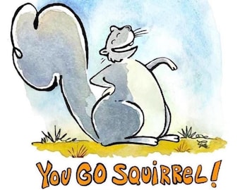 You Go Eekhoorn | Grappige aanmoedigingskaart | Gefeliciteerd kaart