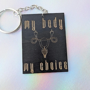 My Body My Choice - Handmade Pro-Choice Wooden Keychain