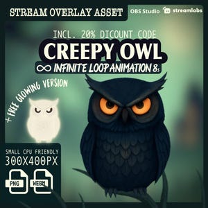 May include: Digital overlay asset for OBS Studio and Streamlabs featuring a dark blue owl with glowing orange eyes. The text reads "Creepy Owl" and "Infinite Loop Animation 8s." Includes a free glowing version and is small CPU friendly, 300x400px.
