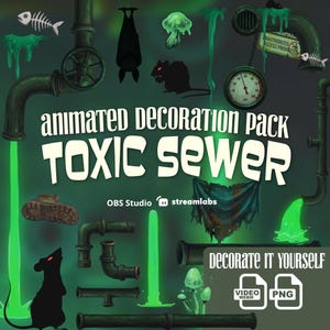 May include: A digital asset pack titled Animated Decoration Pack Toxic Sewer featuring green pipes, glowing slime, silhouettes of rats and a bat, fish skeletons, a pressure gauge, a tattered cloth, and mushrooms, with OBS Studio and Streamlabs logos.