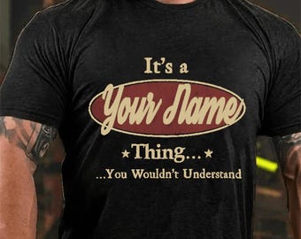 T-Shirt It's A Your Name Thing You Wouldn't Understand Unisex Cotton T-shirt