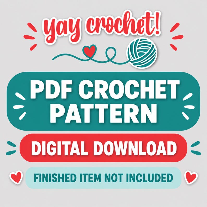May include: A graphic design featuring the red text yay crochet! above a teal yarn ball and heart icon. Below are three stacked rectangular banners with white text reading PDF CROCHET PATTERN, DIGITAL DOWNLOAD, and FINISHED ITEM NOT INCLUDED.