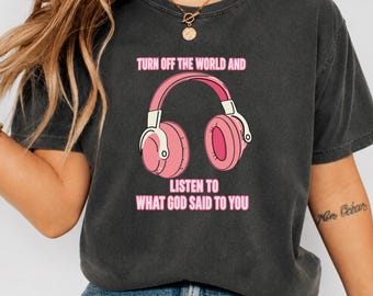 Turn Off The World Shirt, Listen To God T-Shirt, Headphone Christian Shirt, Faith Based Tee, Christian Gift for Her, Pink Faith Clothing!