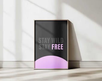 Stay Wild Stay Free Printable Poster – Minimalist Motivational Digital Wall Art | Bold Quote Print | Digital Download (5 Sizes)