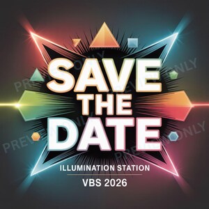 May include: A vibrant graphic with the text "SAVE THE DATE" in large, bold letters. The design features a starburst effect with neon colors, geometric shapes, and the text "ILLUMINATION STATION VBS 2026".