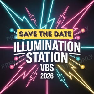 May include: A promotional graphic with a black background features the text "SAVE THE DATE" in a yellow rectangle. Below, the words "ILLUMINATION STATION VBS 2026" are displayed in white. Neon blue, pink, and yellow lightning bolts and circles surround the text.