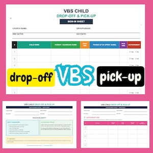 May include: A sign-in sheet for VBS child drop-off and pick-up. The form includes fields for child name, parent/guardian name, drop-off time, and pick-up information. The words "drop-off", "VBS", and "pick-up" are highlighted.