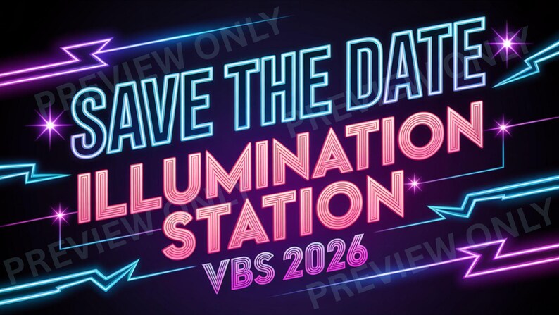 May include: A neon-style graphic with the text "SAVE THE DATE ILLUMINATION STATION VBS 2026". The text is in shades of blue and pink, with starburst accents and lightning bolt designs on a black background.