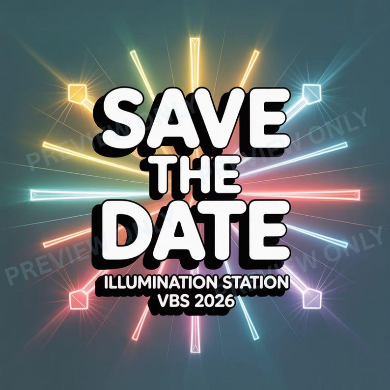 May include: A digital graphic with the words "SAVE THE DATE" in bold white letters with a black outline. The text is surrounded by colorful, radiating light beams and the words "ILLUMINATION STATION VBS 2026".