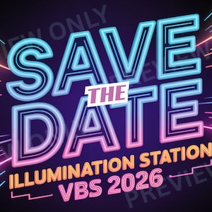May include: A neon sign with the words "SAVE THE DATE" in blue and pink, with "THE" in white. Below, it reads "ILLUMINATION STATION VBS 2026" in orange. The background is dark purple with neon lines.