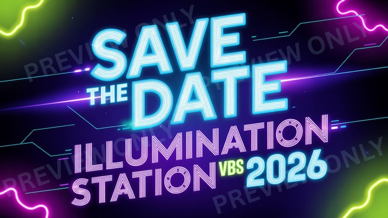 May include: A digital graphic with the words "SAVE THE DATE" in bright blue, outlined in white, above "ILLUMINATION STATION VBS 2026" in purple. The background is dark blue with neon green and pink accents.