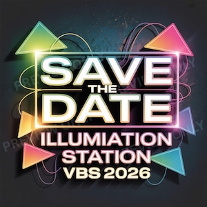 May include: A graphic design with the text "SAVE THE DATE" in white, outlined in a neon glow, above "ILLUMINATION STATION VBS 2026". The design includes colorful triangle accents and a dark background.