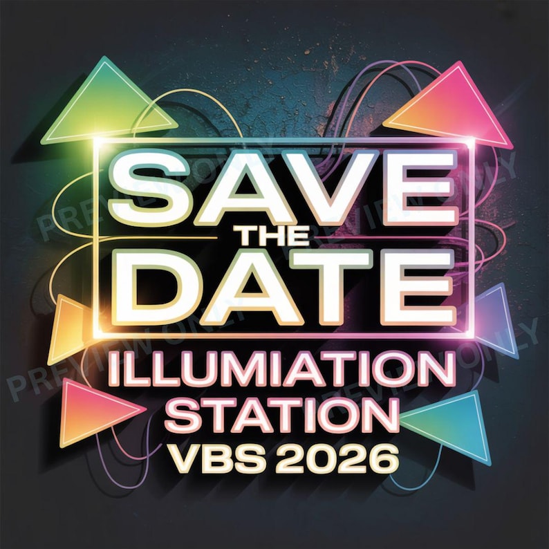 May include: A graphic design with the text "SAVE THE DATE" in white, outlined in a neon glow, above "ILLUMINATION STATION VBS 2026". The design includes colorful triangle accents and a dark background.