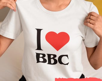 I Love BBC T-Shirt: Edgy Statement Tee