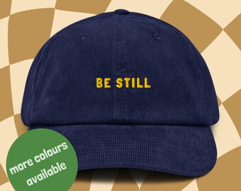 Be Still Corduroy Hat, unisex Simple Minimalist Gift for Him Her Friend Colleague Boyfriend Girlfriend, love, kindness, fruits of the spirit