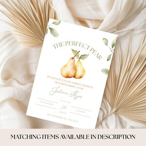 May include: A white invitation card with the text "THE PERFECT PEAR" and watercolor illustrations of two pears. The card is for a bridal shower, with details including the bride's name, date, time, and address. The bottom of the card reads "MATCHING ITEMS AVAILABLE IN DESCRIPTION."