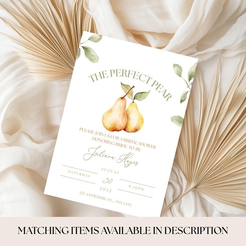 May include: A white invitation card with the text "THE PERFECT PEAR" and watercolor illustrations of two pears. The card is for a bridal shower, with details including the bride's name, date, time, and address. The bottom of the card reads "MATCHING ITEMS AVAILABLE IN DESCRIPTION."
