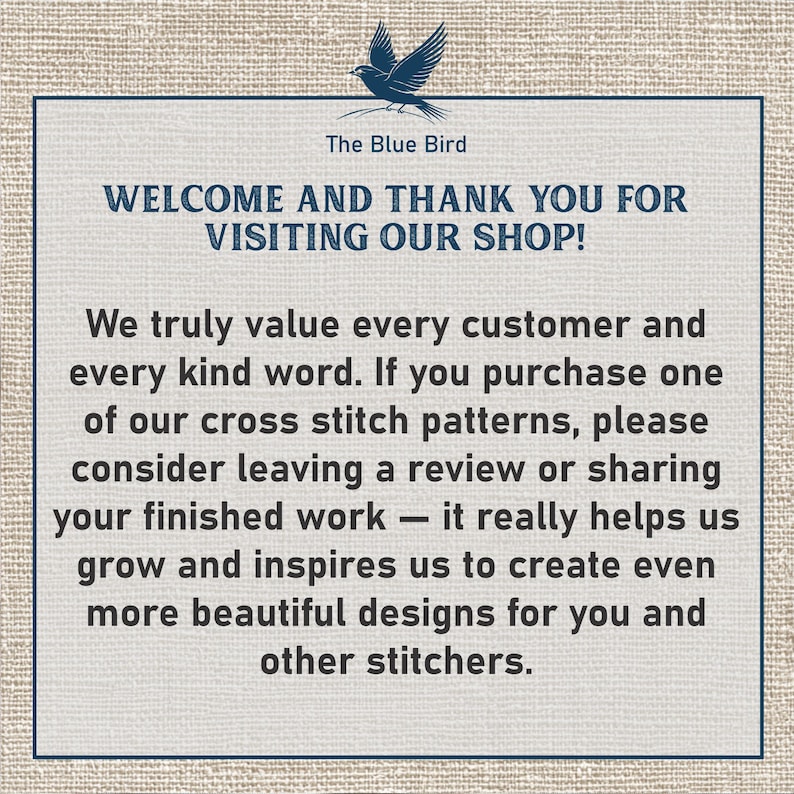 May include: A framed message from "The Blue Bird" shop, with a blue bird illustration. The text reads "WELCOME AND THANK YOU FOR VISITING OUR SHOP!" and a thank you message to customers about cross stitch patterns.