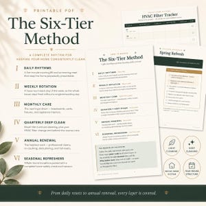 May include: A printable PDF document titled The Six-Tier Method, outlining a home cleaning system with six categories: Daily Rhythms, Weekly Rotation, Monthly Care, Quarterly Deep Clean, Annual Renewal, and Seasonal Refreshers, including an HVAC tracker.