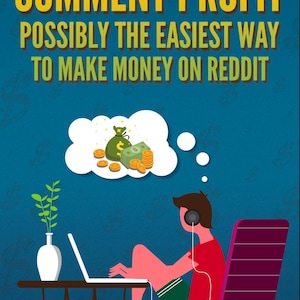 May include: Illustration with text "COMMENT PROFIT" and "POSSIBLY THE EASIEST WAY TO MAKE MONEY ON REDDIT". A person wearing headphones sits at a table with a laptop, with a thought bubble showing money. A plant in a white vase is on the table.