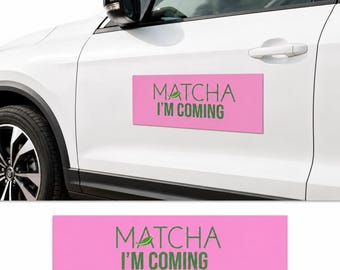 Matcha Car Magnet | "Matcha I'm Coming" Quote, Green Tea Lover Gift