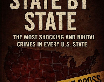 True Crime Book: Shocking Crimes in Every U.S. State