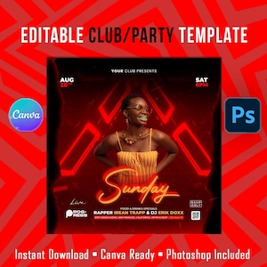 May include: A red and black party flyer template with the text "EDITABLE CLUB/PARTY TEMPLATE". The flyer features a woman in a yellow dress, the word "Sunday", and the Canva and Photoshop logos. Includes event details.