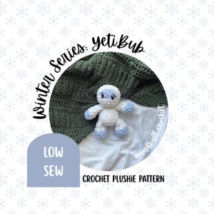 May include: A crocheted plushie pattern for a yeti, with the text "Winter Series: Yeti Bub." The plushie is white with light blue accents. The text "LOW SEW" is in a light blue rounded rectangle, and "CROCHET PLUSHIE PATTERN" is below.