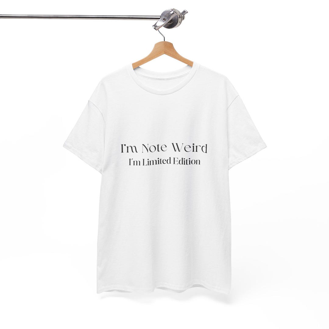 I'm Note Weird I'm Limited Edition Unisex Heavy Cotton Tee - Etsy