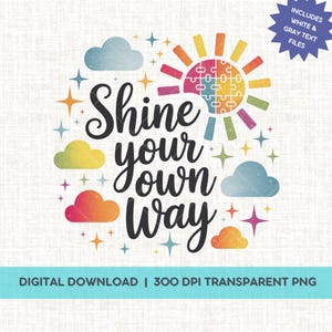Shine Your Own Way Autism Awareness Sublimation DTF Shirt PNG, Neurodivergent Acceptance Digital Design Download, Autism Mom Support Ally