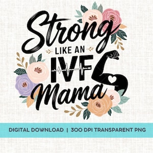 Strong Like an IVF Mama Rainbow Baby Fertility Sublimation DTF Shirt PNG, Pregnancy Announcement Ivf Warrior Inspirational Digital Download