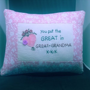 Great grand mother pillow; You put the great in great grandma