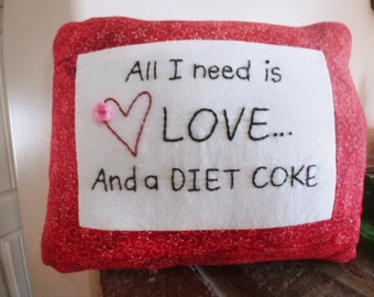 Valentine Pillow: All I need is Love and a DIET COKE"